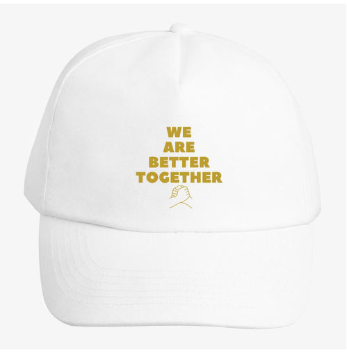 We Are Better Together Hat